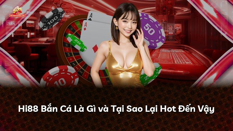 Hi88 Bắn Cá Là Gì và Tại Sao Lại Hot Đến Vậy