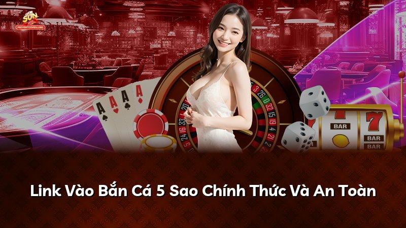 Link Vào Bắn Cá 5 Sao Chính Thức Và An Toàn