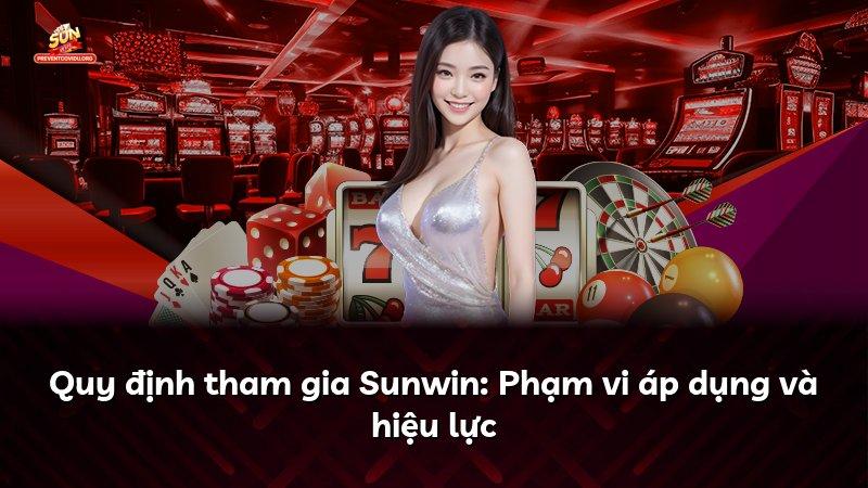 Quy định tham gia Sunwin: Phạm vi áp dụng và hiệu lực