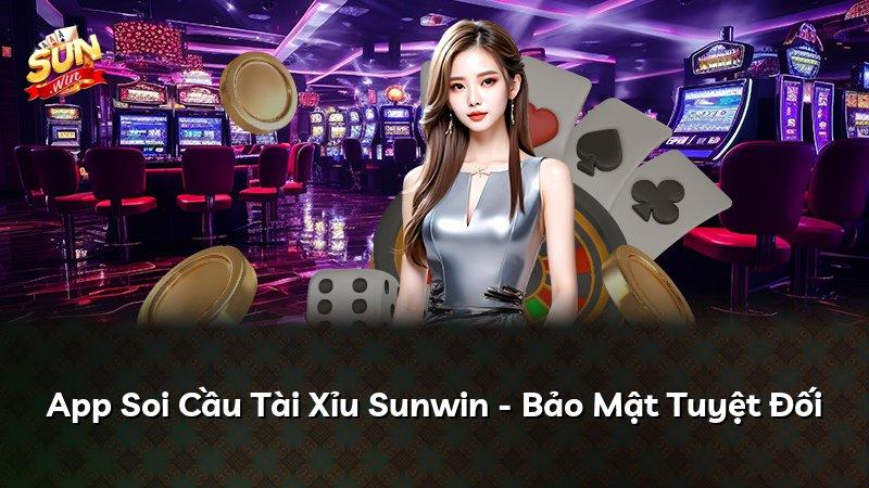 App Soi Cầu Tài Xỉu Sunwin - Bảo Mật Tuyệt Đối
