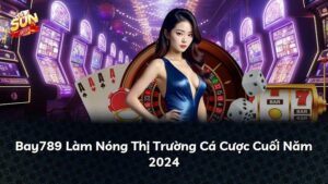 Bay789 Làm Nóng Thị Trường Cá Cược Cuối Năm 2026