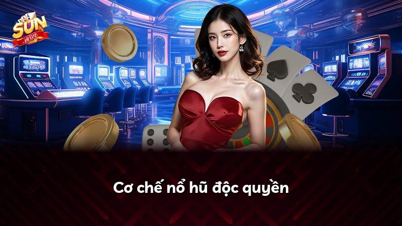 Cơ chế nổ hũ độc quyền