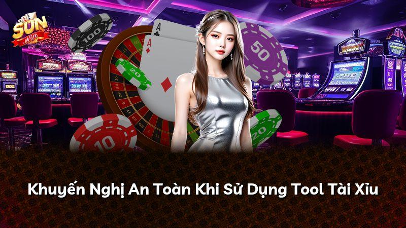 Khuyến Nghị An Toàn Khi Sử Dụng Tool Tài Xỉu