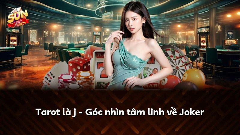 Tarot là j - Góc nhìn tâm linh về Joker